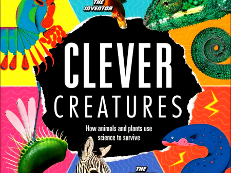 Clever Creatures: How Animals And Plants Use Science To Survive Discount