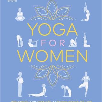 Yoga For Women: Wellness And Vitality At Every Stage Of Life Online