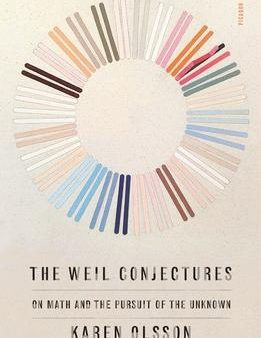 The Weil Conjectures: On Math And The Pursuit Of The Unknown Cheap